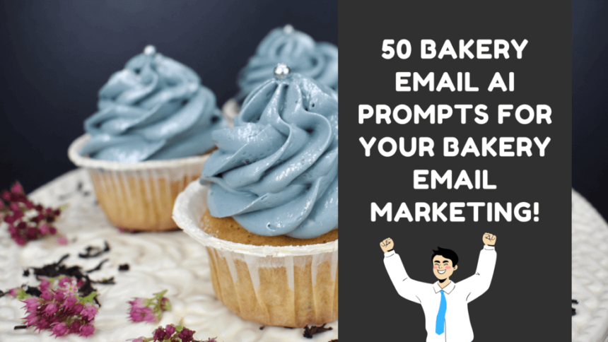 50 Bakery Email AI Prompts for your Bakery Email Marketing