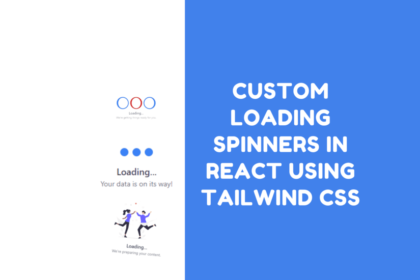 Custom Loading Spinners in React using Tailwind CSS