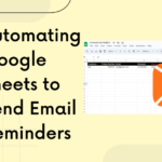 Automating Google Sheets to Send Email Reminders