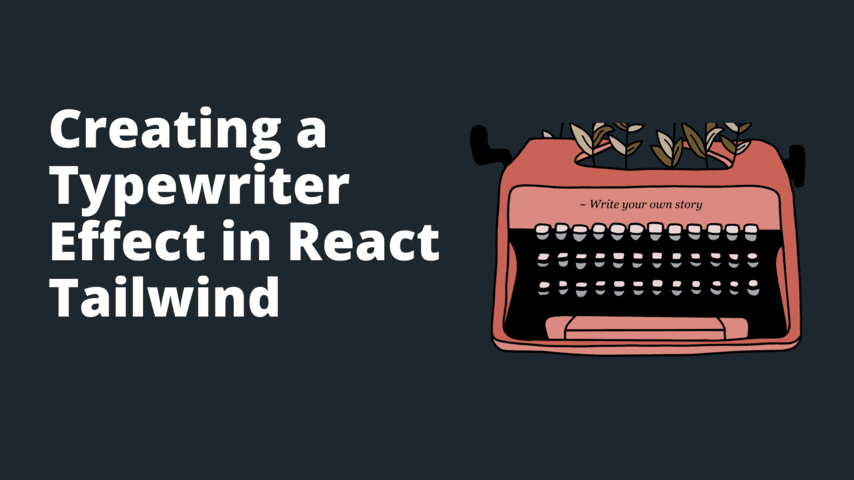 Creating a Typewriter Effect in React Tailwind