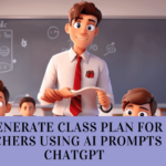 Generate class plan for teachers using AI prompts in ChatGPT