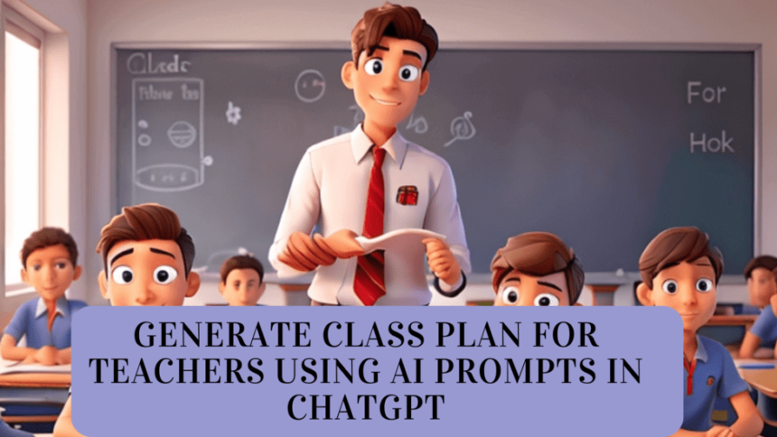 Generate class plan for teachers using AI prompts in ChatGPT