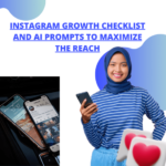 Instagram Growth Checklist and AI Prompts to maximize the reach