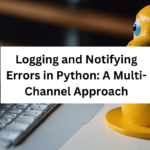 Logging and Notifying Errors in Python