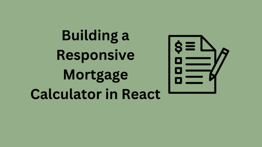 Build a Responsive Mortgage Calculator in React