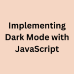 Implementing Dark Mode with JavaScript